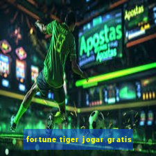 fortune tiger jogar gratis